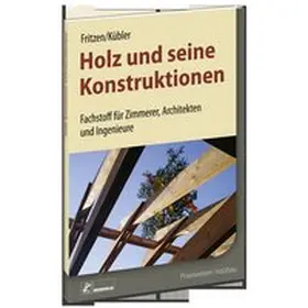 Fritzen / Kübler |  Holz und seine Konstruktionen | Buch |  Sack Fachmedien