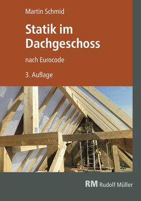 Schmid |  Statik im Dachgeschoss - E-Book (PDF) | eBook | Sack Fachmedien