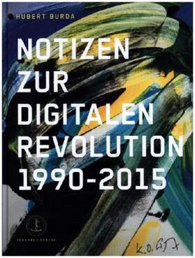 Burda |  Hubert Burda Notizen zur Digitalen Revolution 1990 - 2015 | Buch |  Sack Fachmedien