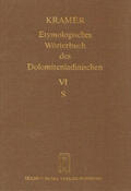 Kramer / Fiacre / Flick |  Etymologisches Wörterbuch des Dolomitenladinischen. Band VI (S) | Buch |  Sack Fachmedien