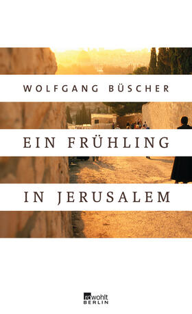 Büscher | Ein Frühling in Jerusalem | Buch | 978-3-87134-784-9 | sack.de