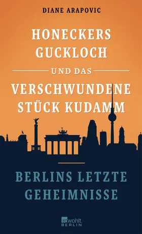 Arapovic |  Honeckers Guckloch und das verschwundene Stück Kudamm | Buch |  Sack Fachmedien