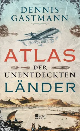 Gastmann |  Atlas der unentdeckten Länder | Buch |  Sack Fachmedien
