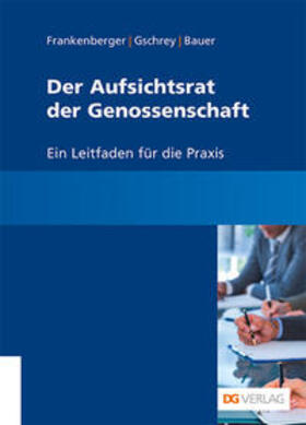 Frankenberger / Gschrey / Bauer | Der Aufsichtsrat der Genossenschaft | Buch | 978-3-87151-188-2 | sack.de