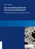 Kübler |  Das Geschäftsmodell der Genossenschaftsbanken | Buch |  Sack Fachmedien