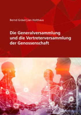 Holthaus / Gräser | Die Generalversammlung und die Vertreterversammlung der Genossenschaft | Buch | 978-3-87151-283-4 | sack.de