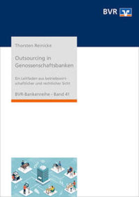 Reinicke / Bundesverband der Deutschen Volksbanken und Raiffeisenbanken e.V. (BVR) | Outsourcing in Genossenschaftsbanken | Buch | 978-3-87151-293-3 | sack.de