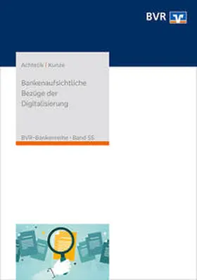 Achtelik / Kunze |  Bankenaufsichtliche Bezüge der Digitalisierung | Buch |  Sack Fachmedien