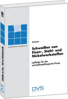 Schuster |  Schweißen von Eisen-, Stahl- und Nickelwerkstoffen | Buch |  Sack Fachmedien