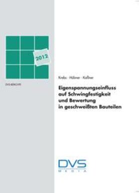 Krebs / Hübner / Kaßner |  Krebs, J: Eigenspannungseinfluss auf Schwingfestigkeit und B | Buch |  Sack Fachmedien