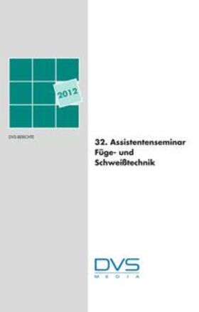  32. Assistentenseminar Füge- und Schweißtechnik | Buch |  Sack Fachmedien