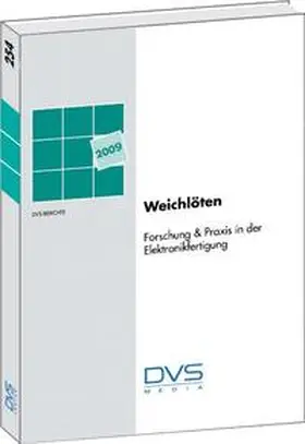 DVS e. V |  Weichlöten Forschung & Praxis für die Elektronikfertigung Tagung am 10.02.09 in Hanau | Buch |  Sack Fachmedien
