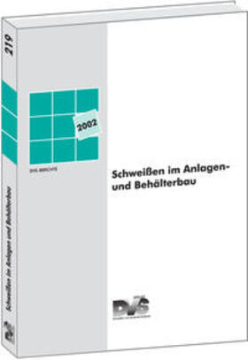 DVS - Deutscher Verband f. Schweißen u. verwandte Verfahren e. V | Schweissen im Anlagen- und Behälterbau | Buch | 978-3-87155-677-7 | sack.de