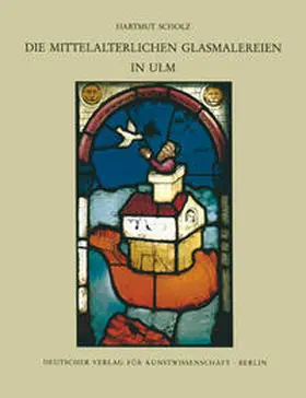 Scholz / Deutscher Verein f. Kunstwissenschaft |  Corpus Vitrearum medii Aevi Deutschland / Die mittelalterlichen Glasmalereien in Ulm | Buch |  Sack Fachmedien