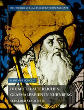 Scholz / Akademie der Wissenschaften und der Literatur Mainz und des Deutschen Vereins für Kunstwissenschaft |  Corpus Vitrearum medii Aevi Deutschland / Die mittelalterlichen Glasmalereien in Nürnberg | Buch |  Sack Fachmedien