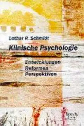 Schmidt |  Klinische Psychologie - Entwicklung, Reformen, Perspektiven | Buch |  Sack Fachmedien