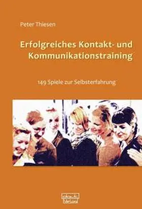 Thiesen |  Erfolgreiches Kontakt- und Kommunikationstraining | Buch |  Sack Fachmedien