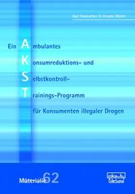 Hamacher / Klemt |  AKST - Ein Ambulantes Konsumreduktions- und Selbstkontroll-Trainings-Programm für Konsumenten illegaler Drogen | Buch |  Sack Fachmedien
