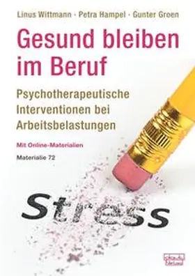 Wittmann / Hampel / Groen |  Gesund bleiben im Beruf: Psychotherapeutische Interventionen bei Arbeitsbelastungen | Buch |  Sack Fachmedien
