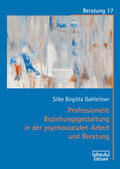 Gahleitner |  Professionelle Beziehungsgestaltung in der psychosozialen Arbeit und Beratung | eBook | Sack Fachmedien