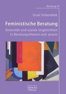 Sickendiek | Feministische Beratung: Diversität und soziale Ungleichheit in Beratungstheorie und -praxis | E-Book | sack.de