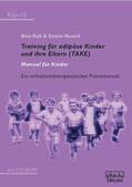 Roth / Munsch |  Training für adipöse Kinder und ihre Eltern (TAKE)  Manual für Kinder | Buch |  Sack Fachmedien