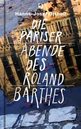 Ortheil / Barthes |  Die Pariser Abende des Roland Barthes | Buch |  Sack Fachmedien