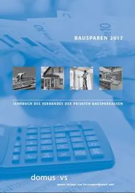 Verband der Privaten Bausparkassen e.V. / Zehnder / Dorffmeister |  Bausparen 2017 | Buch |  Sack Fachmedien