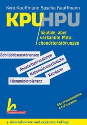 Kauffmann | KPU/HPU häufige, aber verkannte Mitochondrienstörungen | Buch | 978-3-87185-534-4 | sack.de