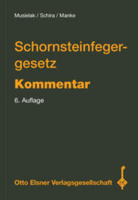 Musielak / Manke / Schira | Schornsteinfegergesetz / Kommentar | Buch | 978-3-87199-162-2 | sack.de