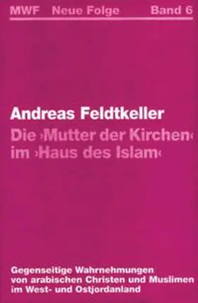Feldtkeller |  Die "Mutter der Kirchen" im "Haus des Islam" | Buch |  Sack Fachmedien