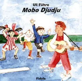 Führe |  Mobo Djudju - Lieder für Kinder | Sonstiges |  Sack Fachmedien