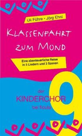 Führe |  Klassenfahrt zum Mond (der KINDERCHOR 9) | Buch |  Sack Fachmedien