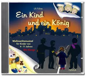 Führe |  Ein Kind und ein König (Weihnachtsmusical) - Song-CD | Sonstiges |  Sack Fachmedien