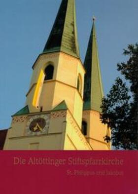 Katholische Kirchenstiftung St. Philippus und Jakobus, Altötting / Zellner / Lerch | Die Altöttinger Stiftspfarrkirche | Buch | 978-3-87245-057-9 | sack.de