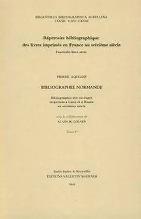 Aquilon / Girard |  Bibliographie Normande. Bibliographie des ouvrages imprimés à Caen et à Rouen au seizième siècle. | Buch |  Sack Fachmedien