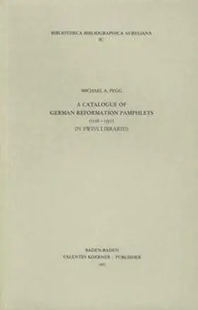 Pegg |  A Catalogue of German Reformation Pamphlets (1516-1550) in Swiss Libraries | Buch |  Sack Fachmedien