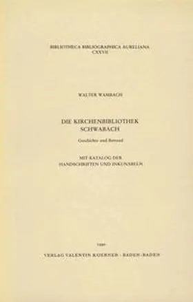 Wambach |  Die Kirchenbibliothek Schwabach. Geschichte und Bestand. | Buch |  Sack Fachmedien