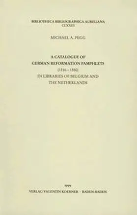 Pegg |  A catalogue of German reformation pamphlets (1516-1550) in libraries of Belgium and the Netherlands | Buch |  Sack Fachmedien