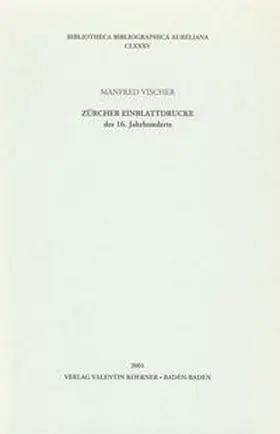 Vischer |  Zürcher Einblattdrucke des 16. Jahrhunderts | Buch |  Sack Fachmedien