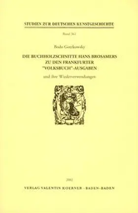 Gotzkowsky |  Die Buchholzschnitte Hans Brosamers zu den Frankfurter "Volksbuch"-Ausgaben und ihre Wiederverwendungen | Buch |  Sack Fachmedien