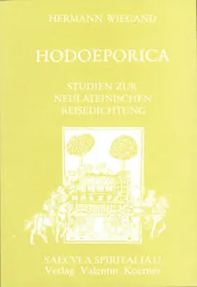 Wiegand |  Hodoeporica. Studien zur neulateinischen Reisedichtung des deutschen Kulturraums im 16. Jahrhundert. | Buch |  Sack Fachmedien