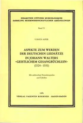 Asper |  Aspekte zum Werden der deutschen Liedsätze in Johann Walters "Geistlichem Gesangbüchlein" (1524-1551) | Buch |  Sack Fachmedien
