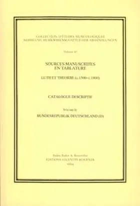 Meyer |  Sources manuscrites en tablature. Tabulaturen in Handschriften. Laute und Théorbe / Sources manuscrites en tablature. Tabulaturen in Sources manuscrites en tablature. Luth et théorbe (c.1500-c.1800). Catalogue descriptif. Tabulaturen in Handschriften. Laute und Théorbe. Beschreibendes Verzeichnis.. Laute und Théorbe | Buch |  Sack Fachmedien