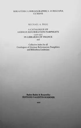 Pegg |  A Catalogue of German Reformation Pamphlets (1515-1550) in Libraries of France | Buch |  Sack Fachmedien