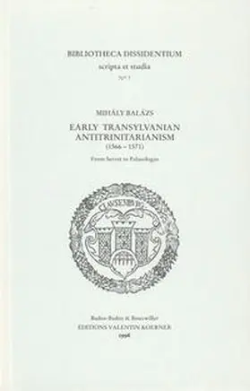Balázs |  Early Transylvanian Antitrinitarianism (1566-1571) | Buch |  Sack Fachmedien