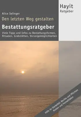 Selinger / Hayit |  Den letzten Weg gestalten: Bestattungsratgeber | eBook | Sack Fachmedien