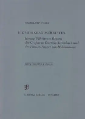 Haberkamp / Zuber / Generaldirektion d. Bayerischen Staatlichen Bibliothek |  KBM 13 Die Musikhandschriften Herzog Wilhelms in Bayern, der Grafen zu Toerring-Jettenbach und der Fürsten Fugger von Babenhausen | Buch |  Sack Fachmedien