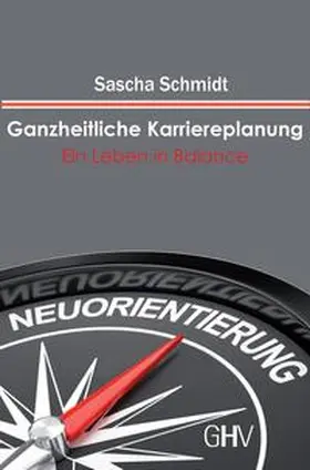 Schmidt |  Ganzheitliche Karriereplanung | Buch |  Sack Fachmedien