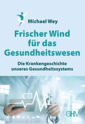 Wey | Wey, M: Frischer Wind für das Gesundheitswesen | Buch | 978-3-87336-658-9 | sack.de